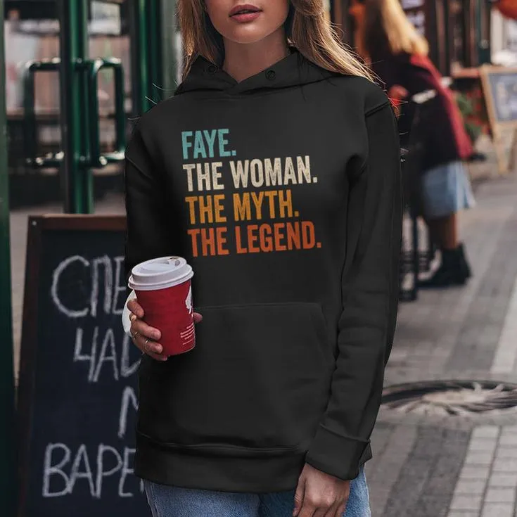 Faye The Woman The Myth The Legend First Name Faye Women Hoodie