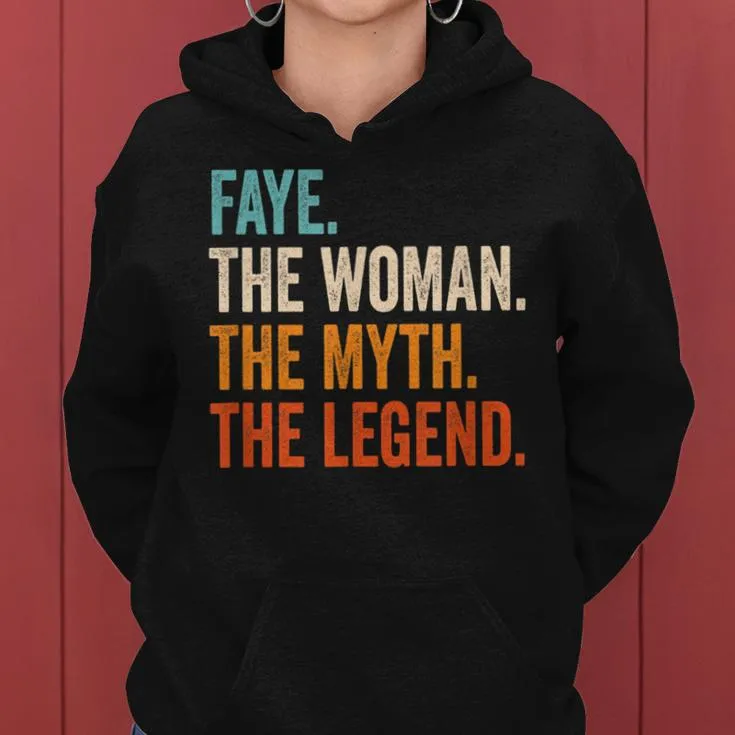 Faye The Woman The Myth The Legend First Name Faye Women Hoodie