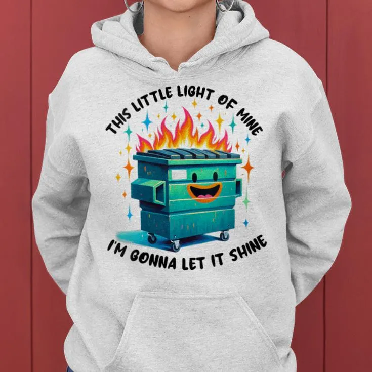 Groovy This Little Light-Of Mine Lil Dumpster Fire Women Hoodie