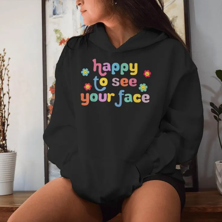 Happy To See Your Face Back To School Teacher Students Women Hoodie