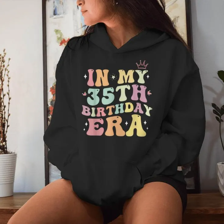 In My 35Th Birthday Era 35 Year Old Birthday For Women Women Hoodie