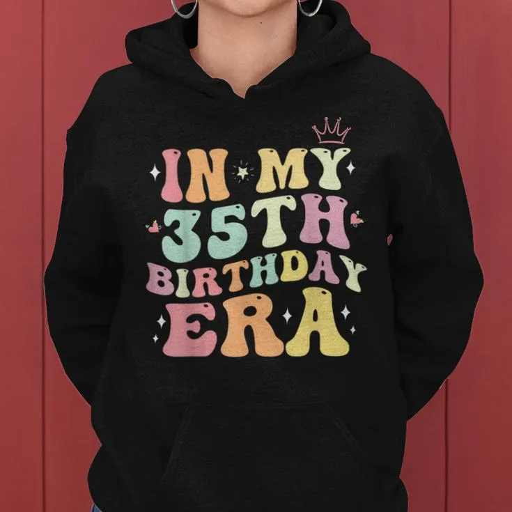 In My 35Th Birthday Era 35 Year Old Birthday For Women Women Hoodie