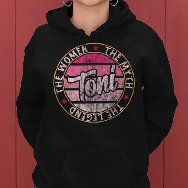 Toni The The Myth The Legend First Name Toni Women Hoodie